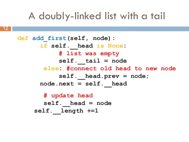 A doubly-linked list with a tail def add_first(self, node): if self.__head