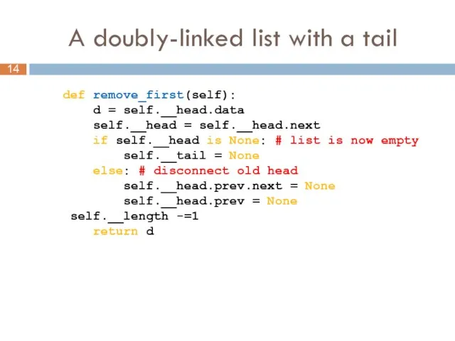 A doubly-linked list with a tail def remove_first(self): d = self.__head.data