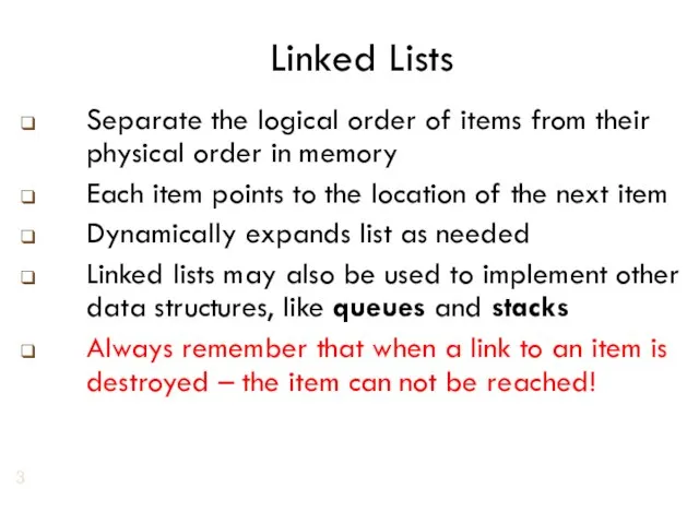 Linked Lists Separate the logical order of items from their physical