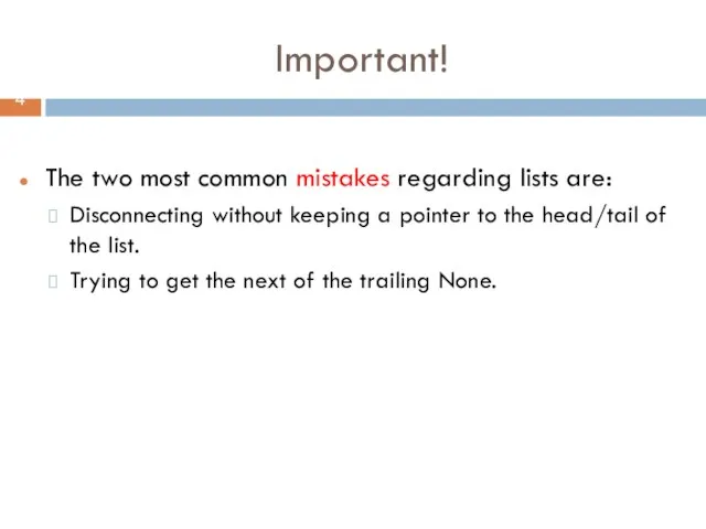 Important! The two most common mistakes regarding lists are: Disconnecting without