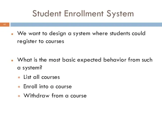 Student Enrollment System We want to design a system where students