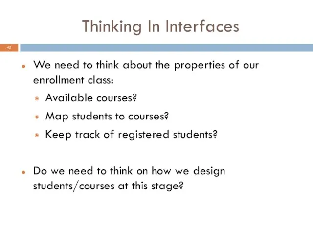 Thinking In Interfaces We need to think about the properties of