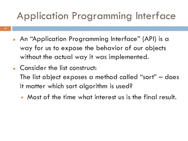 Application Programming Interface An “Application Programming Interface” (API) is a way