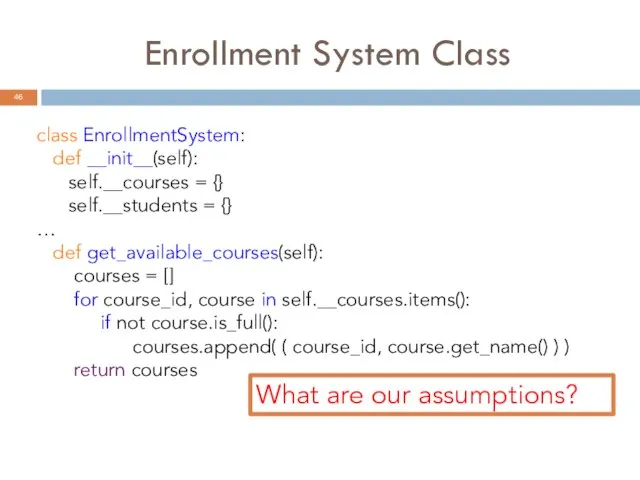 Enrollment System Class class EnrollmentSystem: def __init__(self): self.__courses = {} self.__students