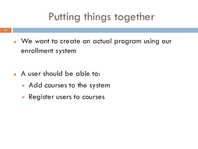 Putting things together We want to create an actual program using