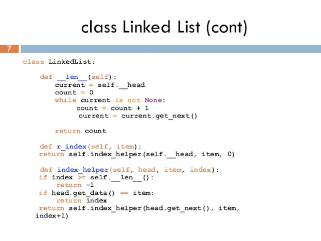 class Linked List (cont) class LinkedList: def __len__(self): current = self.__head