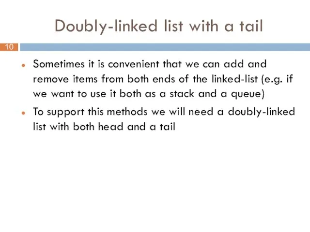 Doubly-linked list with a tail Sometimes it is convenient that we