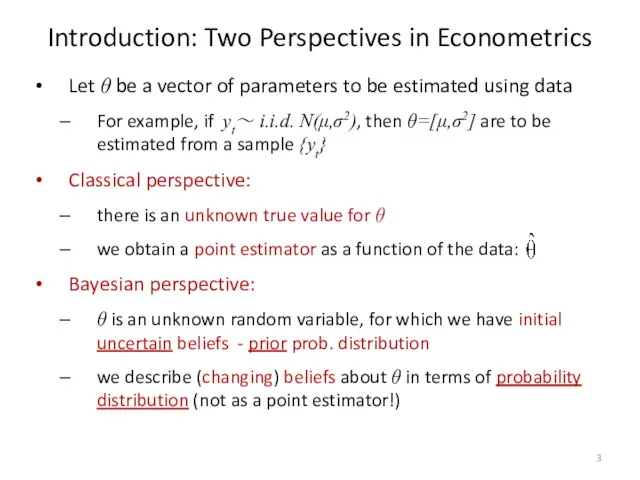 Introduction: Two Perspectives in Econometrics Let θ be a vector of