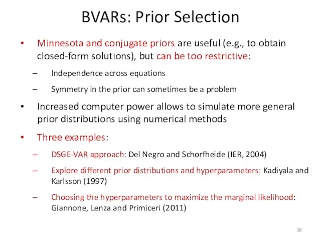 BVARs: Prior Selection Minnesota and conjugate priors are useful (e.g., to