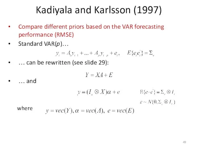 Kadiyala and Karlsson (1997) Compare different priors based on the VAR