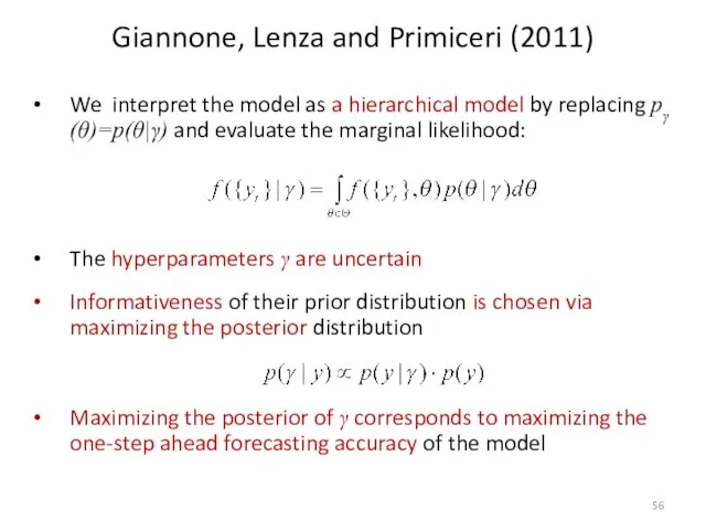 Giannone, Lenza and Primiceri (2011) We interpret the model as a