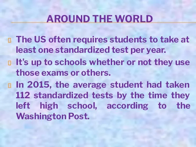 AROUND THE WORLD The US often requires students to take at