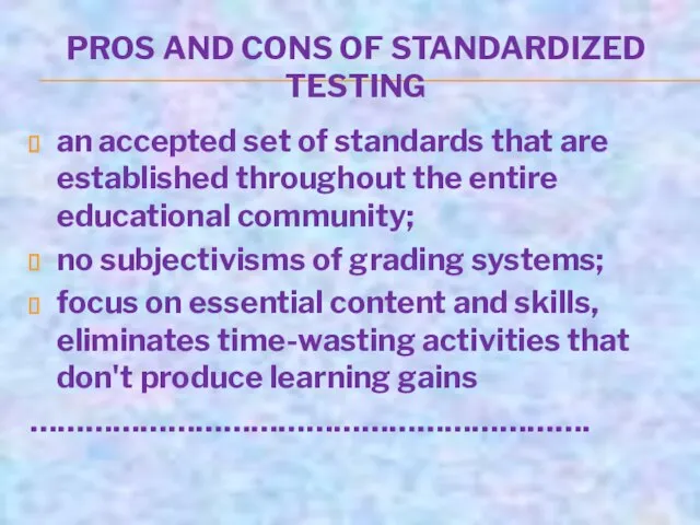 PROS AND CONS OF STANDARDIZED TESTING an accepted set of standards