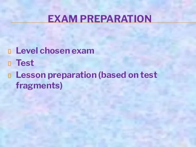 EXAM PREPARATION Level chosen exam Test Lesson preparation (based on test fragments)