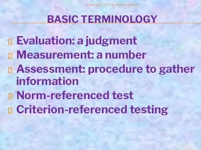 Copyright 2001 by Allyn and Bacon BASIC TERMINOLOGY Evaluation: a judgment