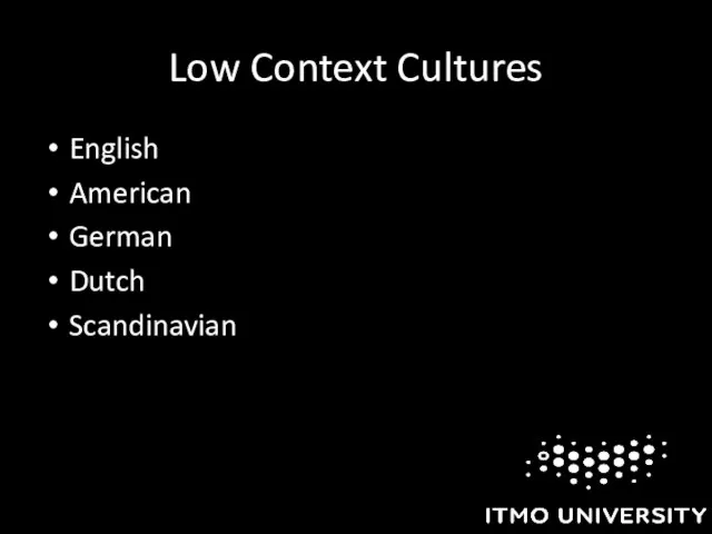 Low Context Cultures English American German Dutch Scandinavian