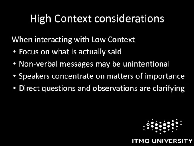 High Context considerations When interacting with Low Context Focus on what