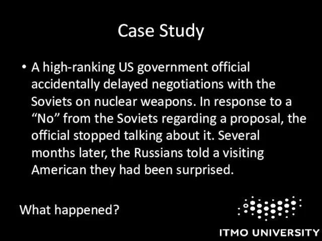 Case Study A high-ranking US government official accidentally delayed negotiations with