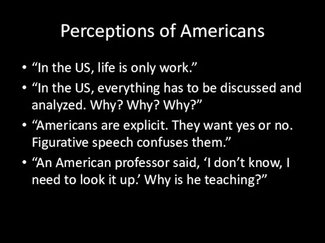 Perceptions of Americans “In the US, life is only work.” “In