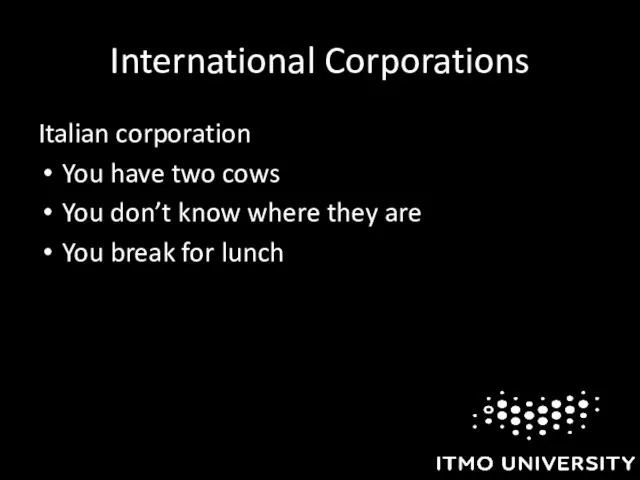 International Corporations Italian corporation You have two cows You don’t know