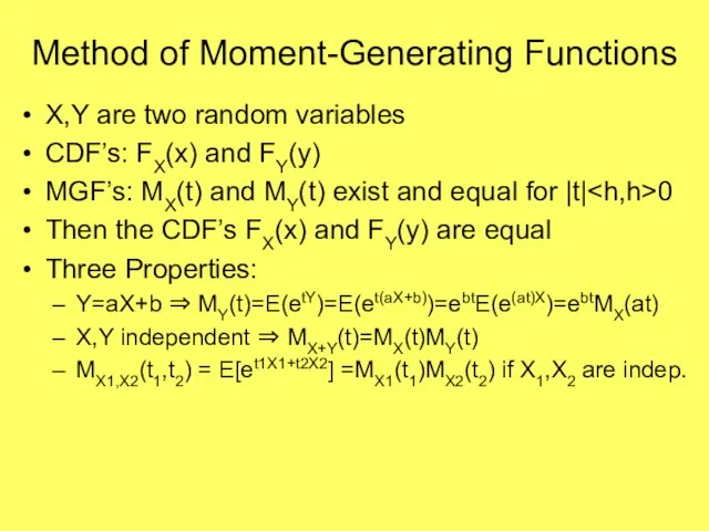 Method of Moment-Generating Functions X,Y are two random variables CDF’s: FX(x)