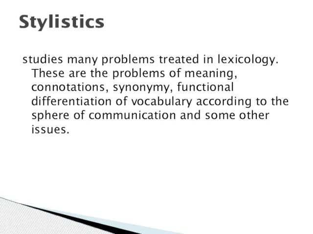 studies many problems treated in lexicology. These are the problems of