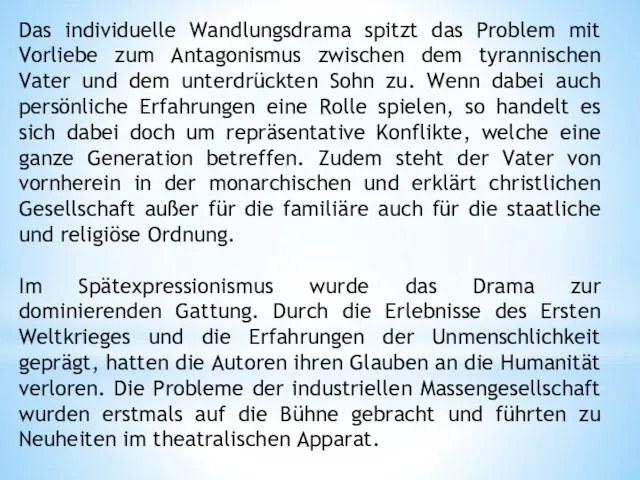 Das individuelle Wandlungsdrama spitzt das Problem mit Vorliebe zum Antagonismus zwischen