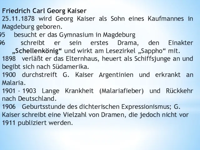 Friedrich Carl Georg Kaiser 25.11.1878 wird Georg Kaiser als Sohn eines