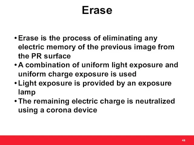 Erase Erase is the process of eliminating any electric memory of