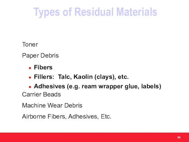 Types of Residual Materials Toner Paper Debris Fibers Fillers: Talc, Kaolin