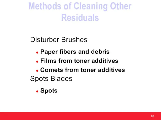 Methods of Cleaning Other Residuals Disturber Brushes Paper fibers and debris