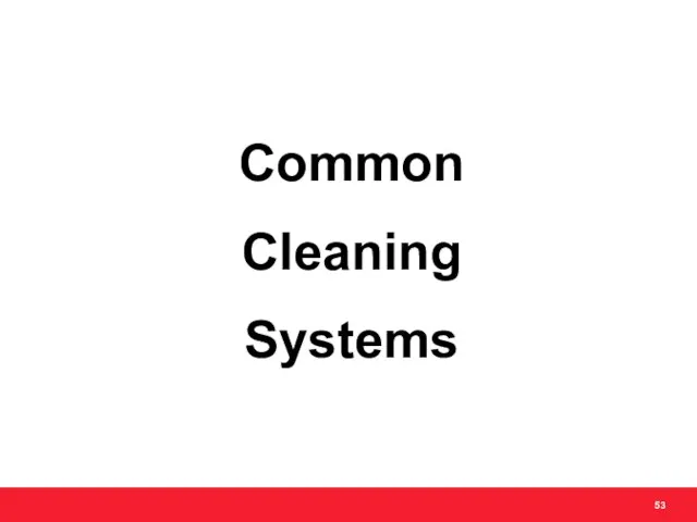 Common Cleaning Systems