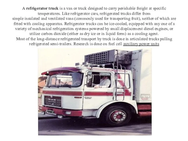 A refrigerator truck is a van or truck designed to carry