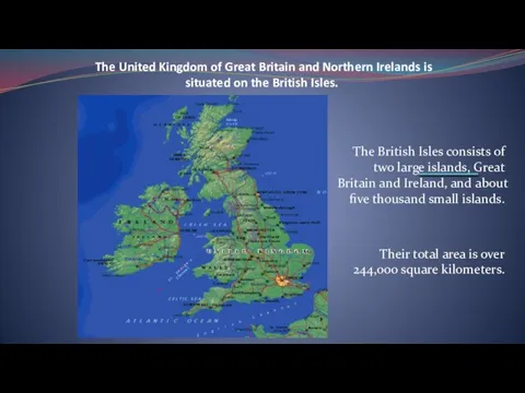 The United Kingdom of Great Britain and Northern Irelands is situated