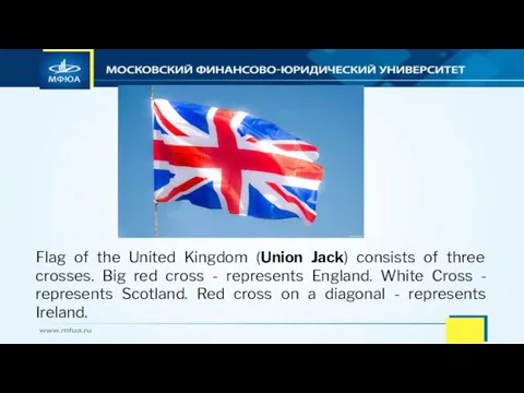 Flag of the United Kingdom (Union Jack) consists of three crosses.