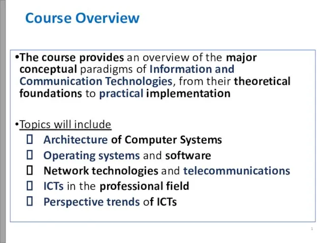 Course Overview The course provides an overview of the major conceptual