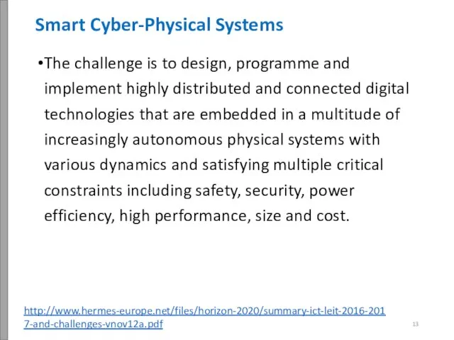 Smart Cyber-Physical Systems The challenge is to design, programme and implement