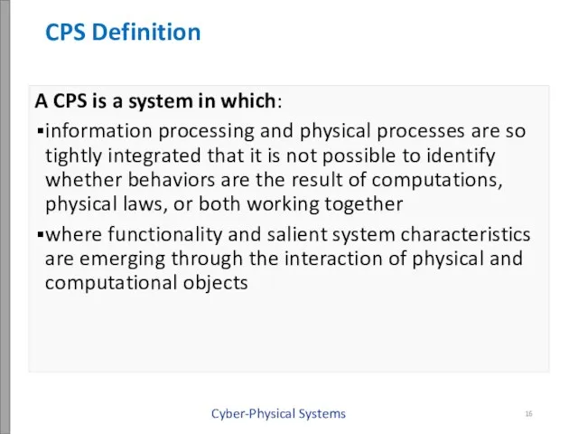 CPS Definition A CPS is a system in which: information processing