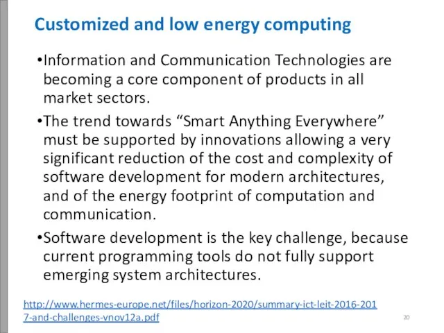 Customized and low energy computing Information and Communication Technologies are becoming