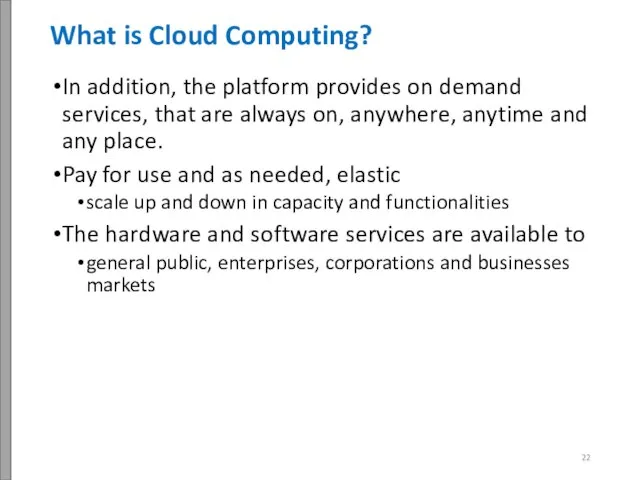 What is Cloud Computing? In addition, the platform provides on demand