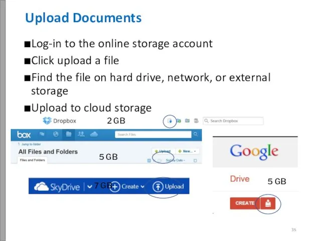 Log-in to the online storage account Click upload a file Find
