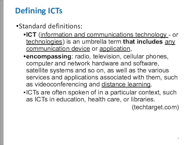 Defining ICTs Standard definitions: ICT (information and communications technology - or