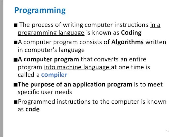 The process of writing computer instructions in a programming language is