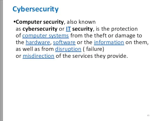 Cybersecurity Computer security, also known as cybersecurity or IT security, is