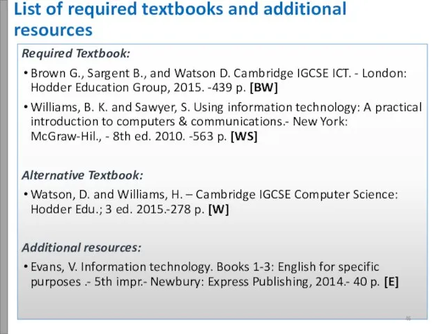 List of required textbooks and additional resources Required Textbook: Brown G.,