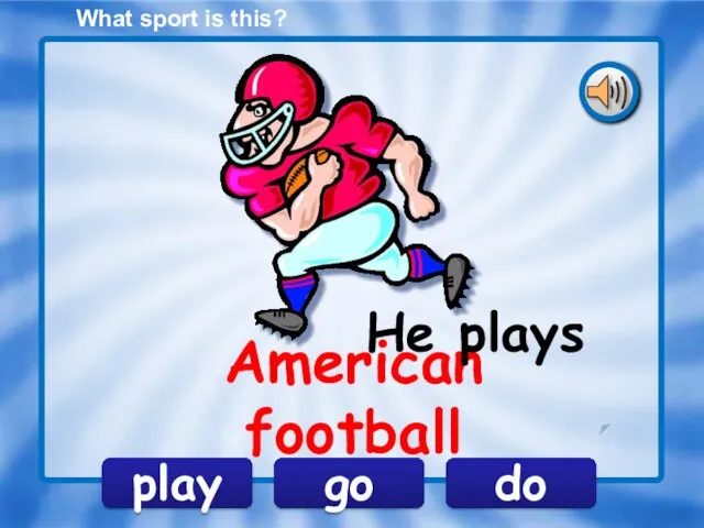 American football play go do He plays What sport is this?