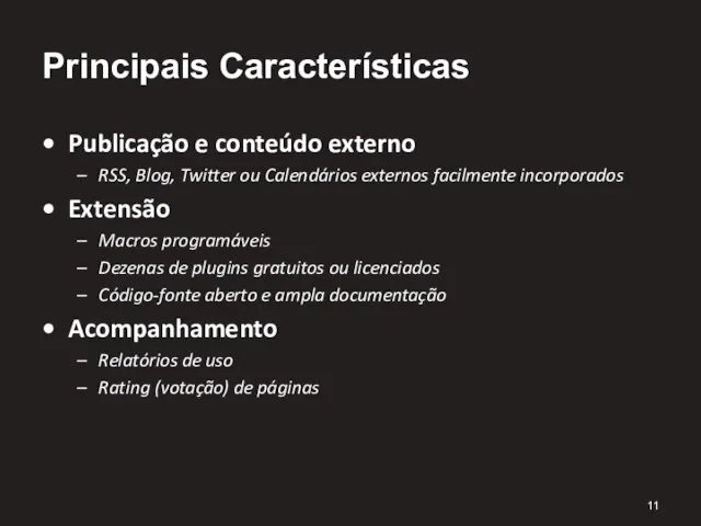 Principais Características Publicação e conteúdo externo RSS, Blog, Twitter ou Calendários