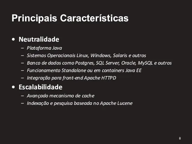 Principais Características Neutralidade Plataforma Java Sistemas Operacionais Linux, Windows, Solaris e