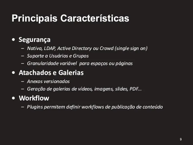 Segurança Nativa, LDAP, Active Directory ou Crowd (single sign on) Suporte