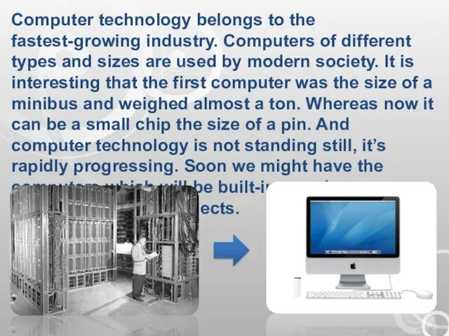 Computer technology belongs to the fastest-growing industry. Computers of different types